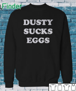 Sweatshirt Dusty Suck Egges Shirt