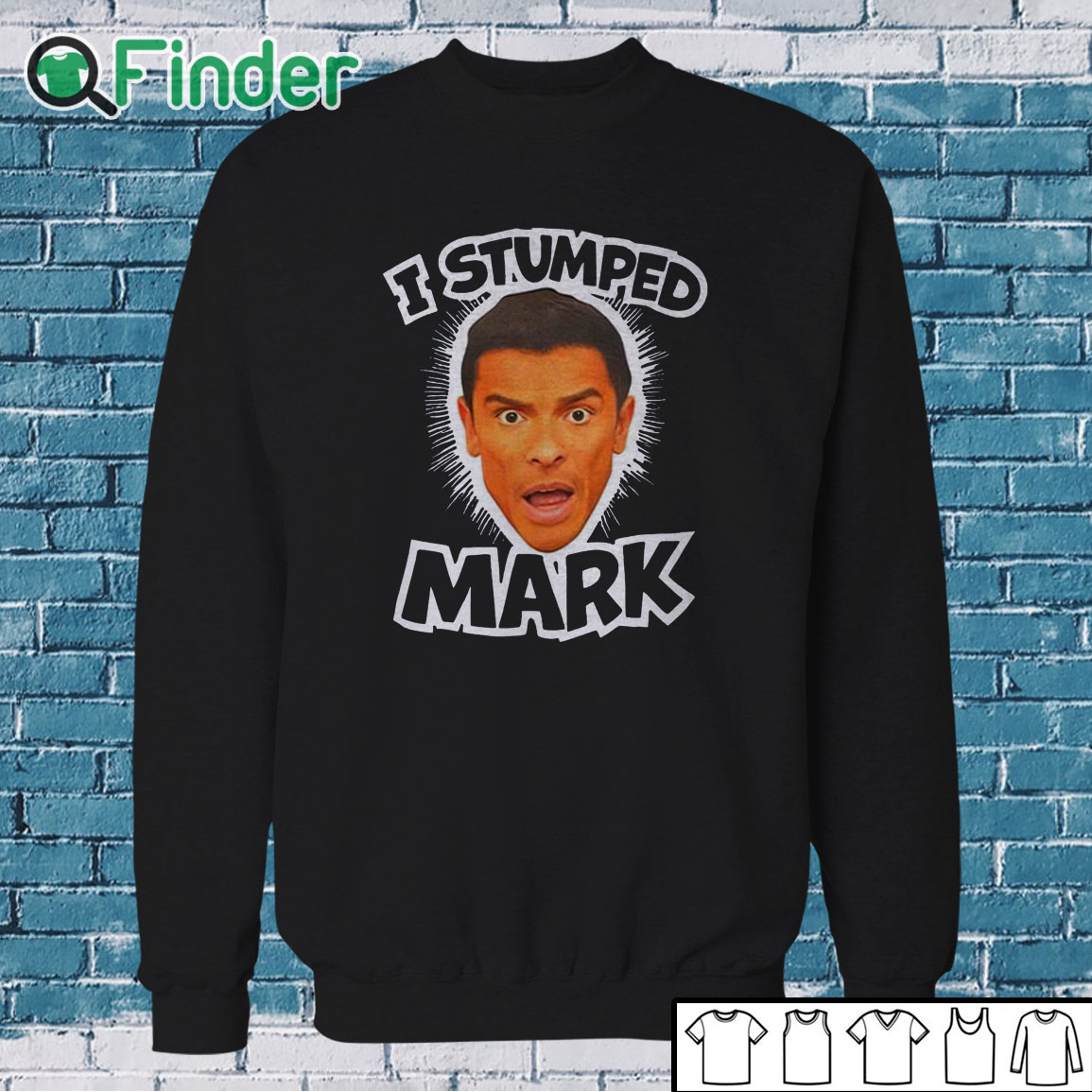 Sweatshirt I Stumped Mark T Shirt Sweatshirt I Stumped Mark T Shirt