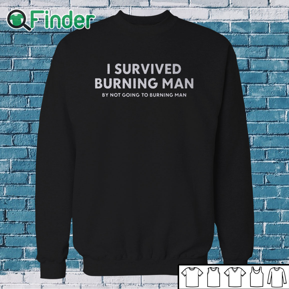 Sweatshirt I Survived Burning Man By Not Going To Burning Man Shirt Sweatshirt I Survived Burning Man By Not Going To Burning Man Shirt
