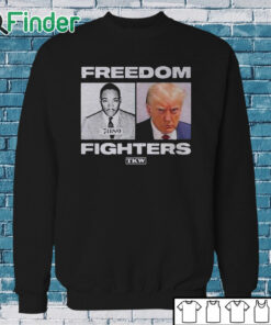 Sweatshirt Trump And Mlk Freedom Fighters Shirt