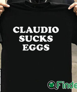 T shirt black Eddie Kingston Claudio Sucks Eggs Shirt