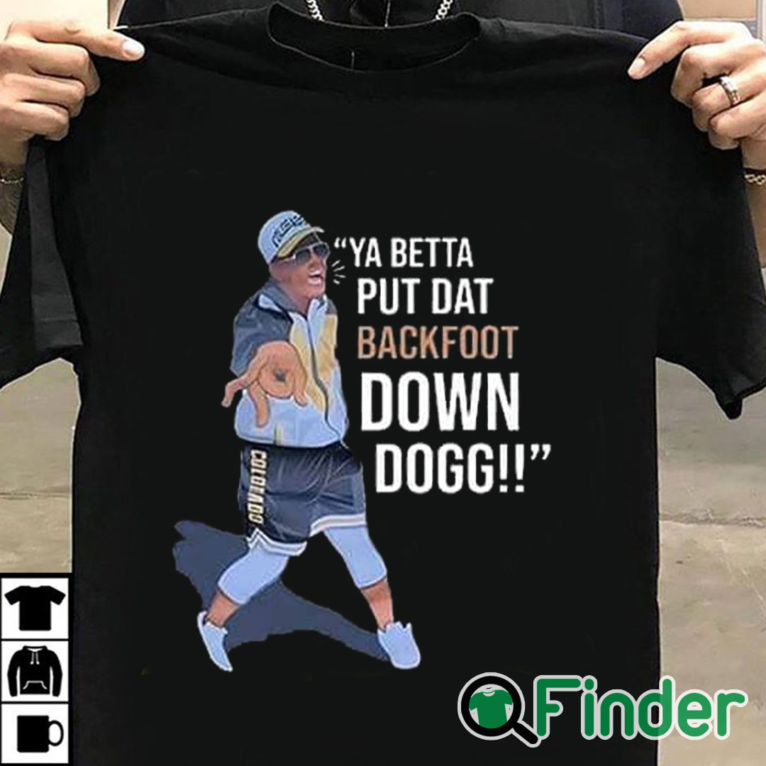 T shirt black Lou Young Ya Betta Put Dat Backfoot Down Dogg White T Shirt T shirt black Lou Young Ya Betta Put Dat Backfoot Down Dogg White T Shirt