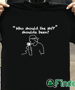 T shirt black Who Should The Mvp Shoulda Been Shirt