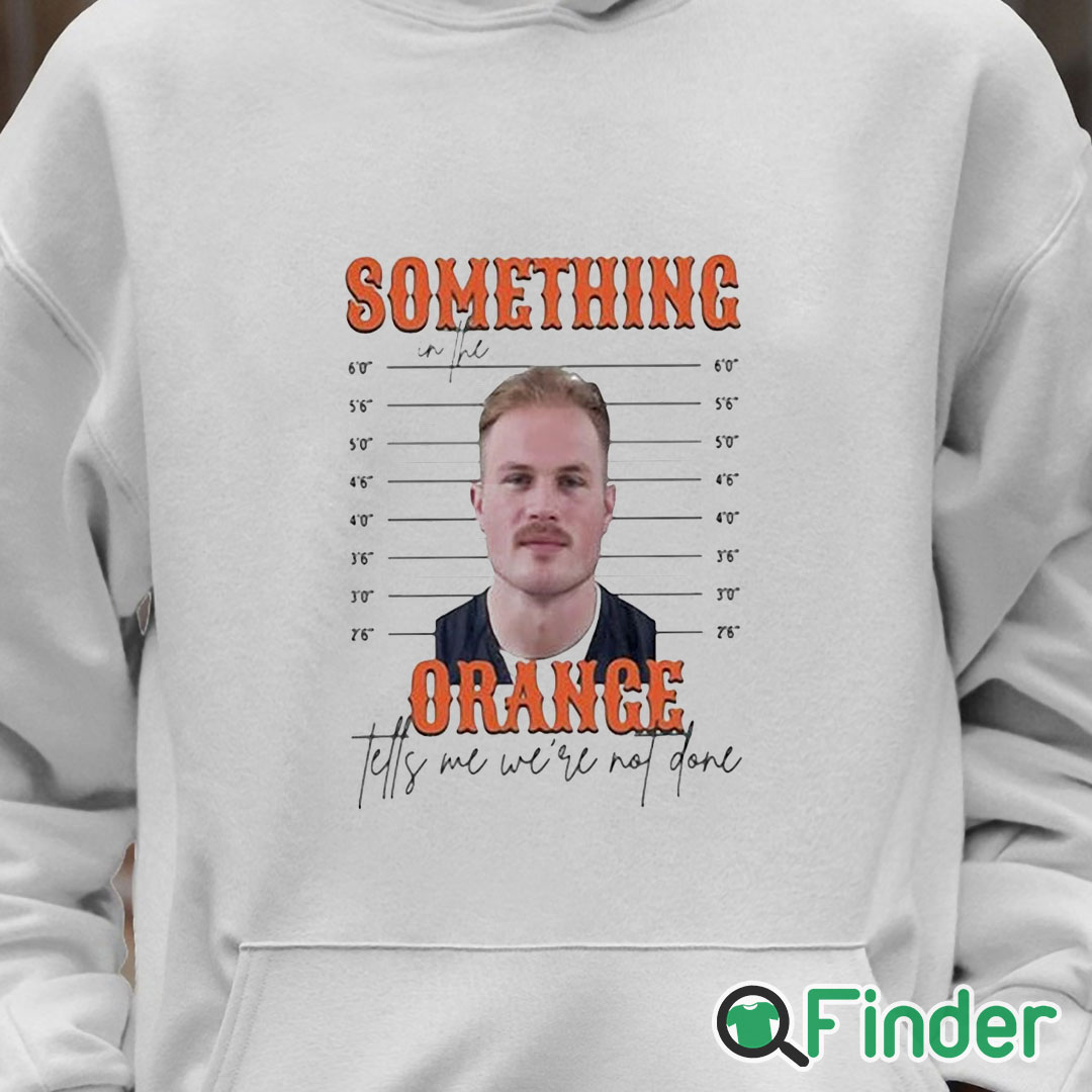 Unisex Hoodie Limited Something In The Orange Tells Me We're Not Done Zach Bryan Mugshot t shirt Unisex Hoodie Limited Something In The Orange Tells Me We're Not Done Zach Bryan Mugshot t shirt