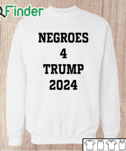 Unisex Sweatshirt Negroes 4 Trump 2024 Shirt
