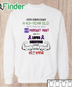 Unisex Sweatshirt Never Underestimate A 43 Year Old Podcast Host Shirt