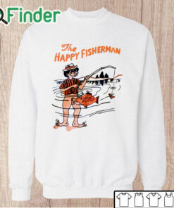 Unisex Sweatshirt The Happy Fisherman Shirt