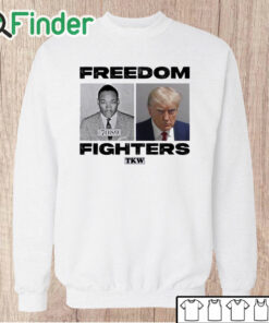 Unisex Sweatshirt Trump And Mlk Freedom Fighters T Shirt