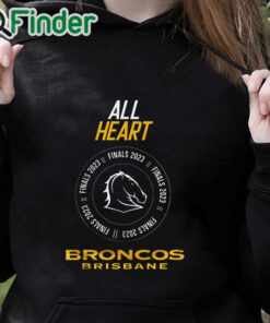 black hoodie Brisbane Broncos 2023 00066 All Heart Finals 2023 shirt