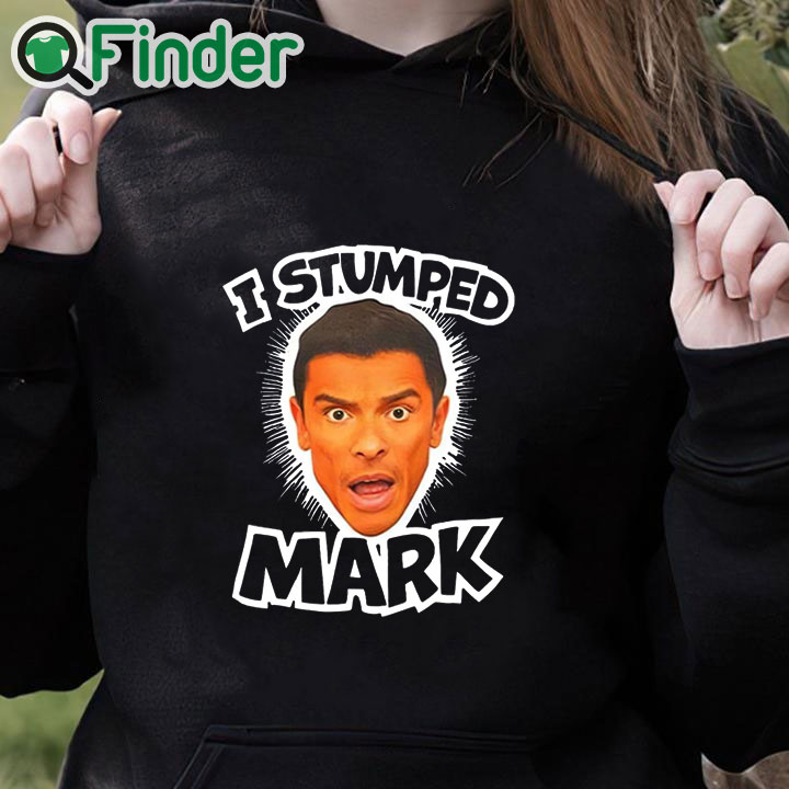black hoodie I Stumped Mark T Shirt black hoodie I Stumped Mark T Shirt