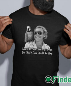 black shirt Jimmy Buffett Shirt Some Of Its Magic Some Of Its Tragic But I Had A Good Life All The Way