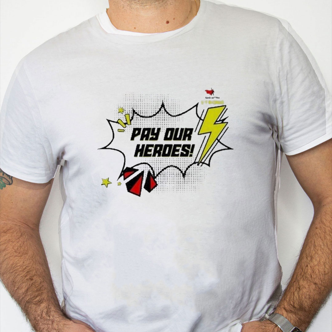 white Shirt Sag Aftra Strong Pay Our Heroes Shirt white Shirt Sag Aftra Strong Pay Our Heroes Shirt