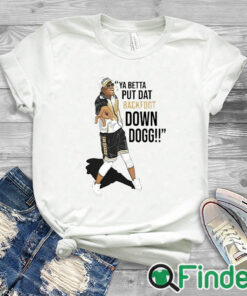 white T shirt Lou Young Ya Betta Put Dat Backfoot Down Dogg White Shirt
