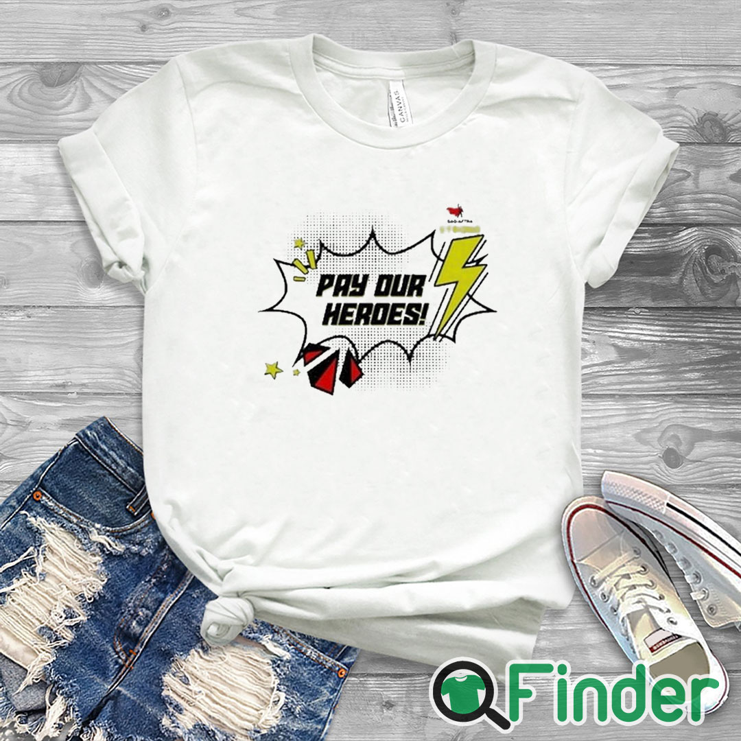 white T shirt Sag Aftra Strong Pay Our Heroes Shirt white T shirt Sag Aftra Strong Pay Our Heroes Shirt