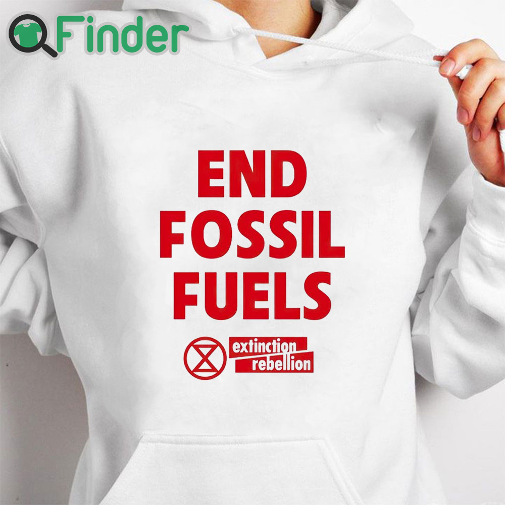 white hoodie End Fossil Fuels Extinction Rebellion T Shirt white hoodie End Fossil Fuels Extinction Rebellion T Shirt