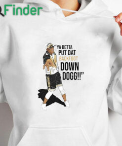 white hoodie Lou Young Ya Betta Put Dat Backfoot Down Dogg White Shirt
