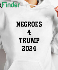white hoodie Negroes 4 Trump 2024 Shirt