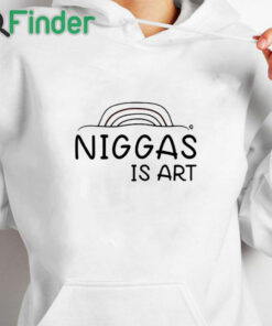 white hoodie Niggas Is Art Shirt
