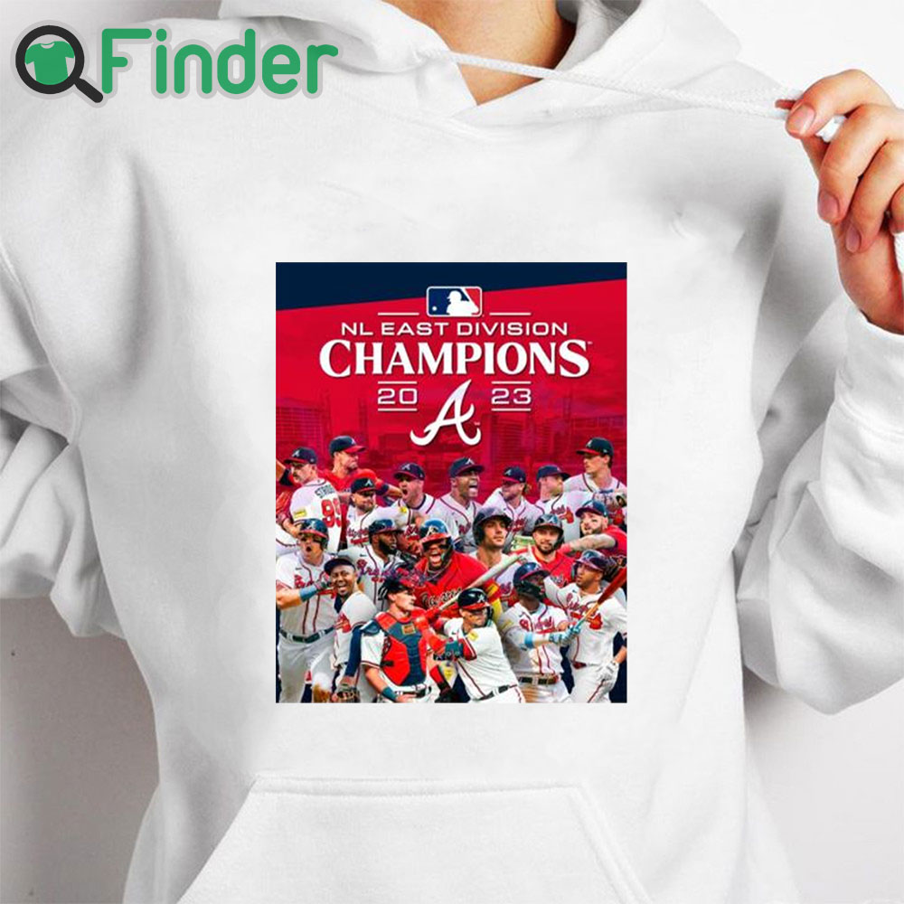 white hoodie The Atlanta Braves are 2023 NL East Champions shirt white hoodie The Atlanta Braves are 2023 NL East Champions shirt