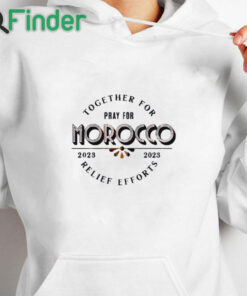white hoodie Together For Pray For Morocco Relief Effort 2023 T Shirt