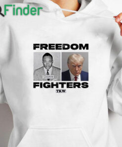 white hoodie Trump And Mlk Freedom Fighters T Shirt