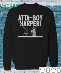 Sweatshirt Atta Boy Bryce Harper Shirt