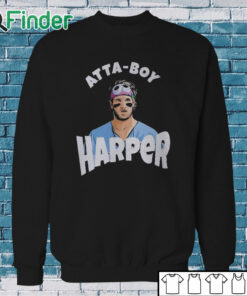 Sweatshirt Atta Boy Harper Phillies Harper Atta Boy Shirt