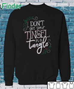 Sweatshirt Christmas Don't Get Your Tinsel In a Tangle Sweatshirt