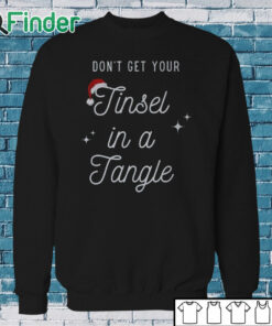 Sweatshirt Don't Get Your Tinsel in a Tangle Funny Christmas Sweatshirt