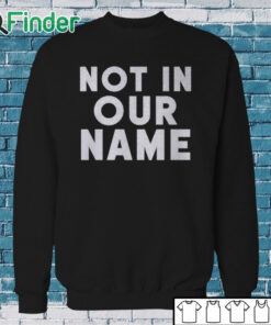 Sweatshirt Israel Hamas War Not In Our Name Jews Say Cease Fire Now Shirt