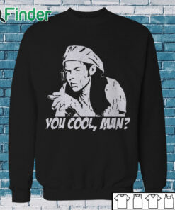Sweatshirt Ron Slater You Cool Man Shirt
