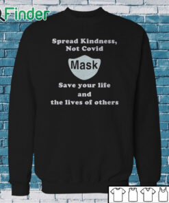 Sweatshirt Scott Squires Spread Kindness Not Covid Mask Save Your Life And The Lives Of Others Shirt