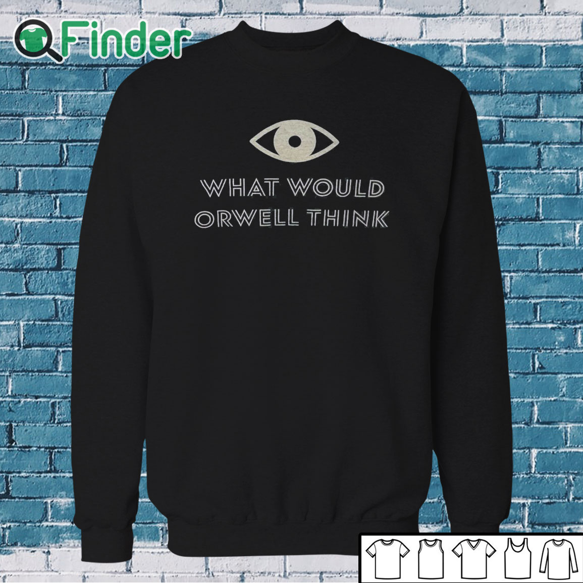 Sweatshirt What Would Orwell Think Shirt Sweatshirt What Would Orwell Think Shirt