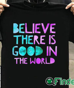 T shirt black Be The Good Believe There is Good in the World, Kindness Sweater