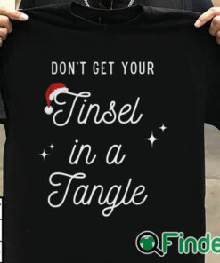 T shirt black Don't Get Your Tinsel in a Tangle Funny Christmas Sweatshirt