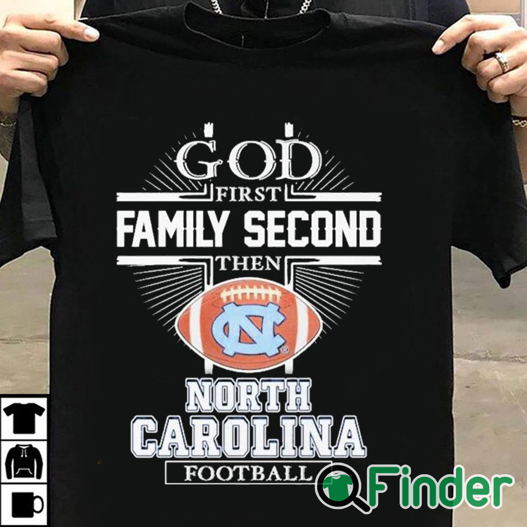 T shirt black God First Family Second Then North Carolina Football Shirt T shirt black God First Family Second Then North Carolina Football Shirt