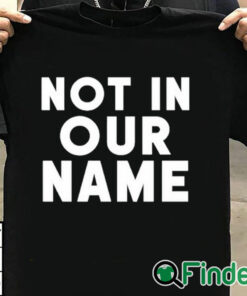T shirt black Israel Hamas War Not In Our Name Jews Say Cease Fire Now Shirt