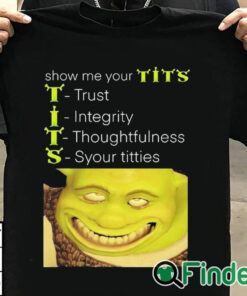 T shirt black Show Me Your Tits Trust Integrity Thoughtfulness Syour Tities Shirt