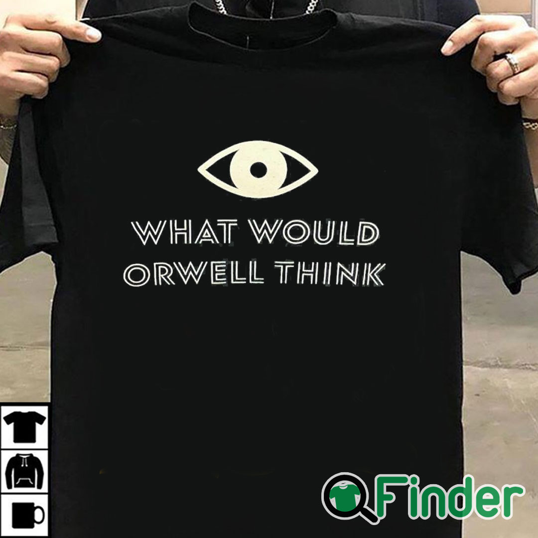 T shirt black What Would Orwell Think Shirt T shirt black What Would Orwell Think Shirt