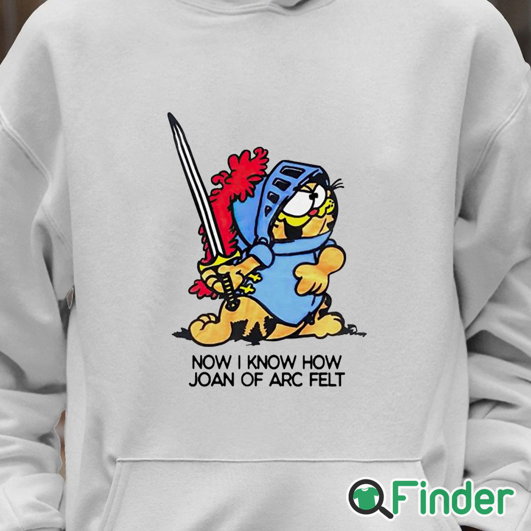 Unisex Hoodie Now I Know How Joan Of Arc Felt Garfield Ringer Shirt Unisex Hoodie Now I Know How Joan Of Arc Felt Garfield Ringer Shirt