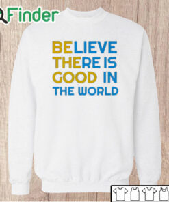Unisex Sweatshirt BE THE GOOD Believe There Is Good In The World Positivity Sweatshirt