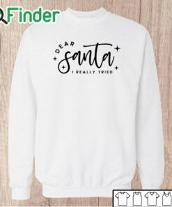 Unisex Sweatshirt Dear Santa I Really Tried Christmas Sweatshirt