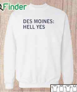 Unisex Sweatshirt Des Moines Hell Yes Shirt