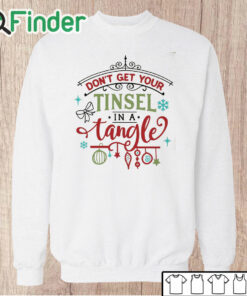 Unisex Sweatshirt Don't Get Your Tinsel in A Tangle Sweatshirt Christmas