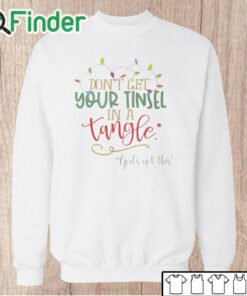 Unisex Sweatshirt Don't Get Your Tinsel in a Tangle Funny Christmas Sweater