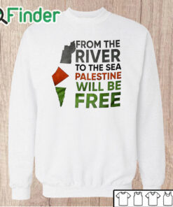 Unisex Sweatshirt From The River To The Sea Palestine Will Be Free Shirt