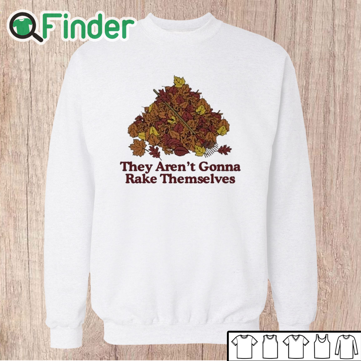 Unisex Sweatshirt They Aren't Gonna Rake Themselves Shirt Unisex Sweatshirt They Aren't Gonna Rake Themselves Shirt