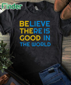 black T shirt BE THE GOOD Believe There Is Good In The World Positivity Sweatshirt