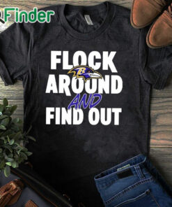 black T shirt Baltimore Ravens Flock Around And Find Out Shirt (2)