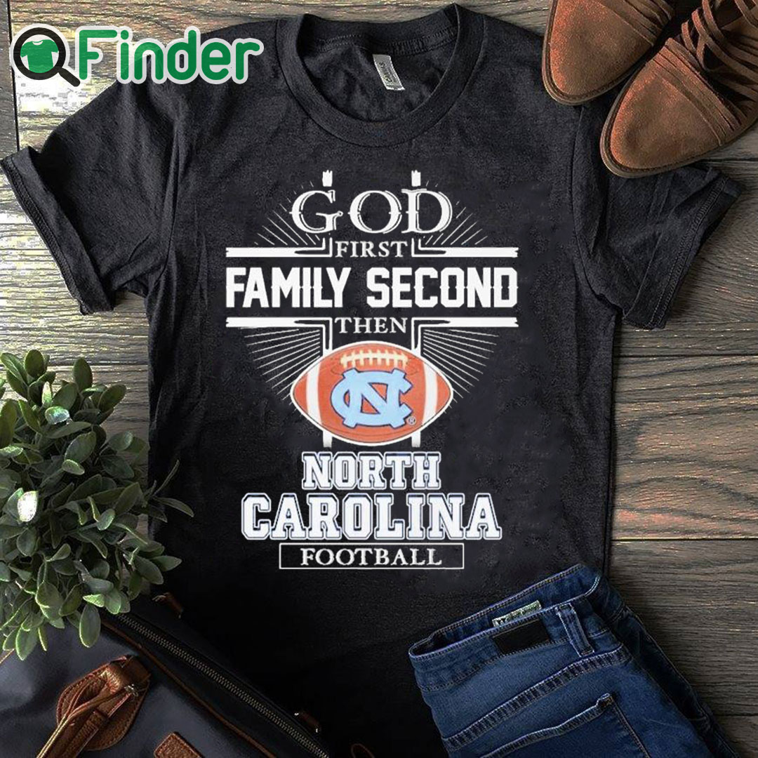 black T shirt God First Family Second Then North Carolina Football Shirt black T shirt God First Family Second Then North Carolina Football Shirt